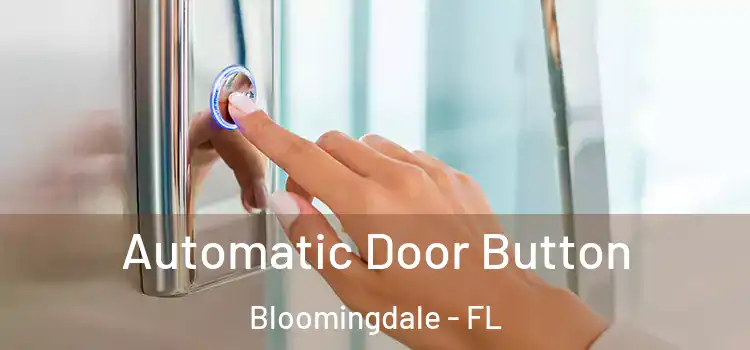 Automatic Door Button Bloomingdale - FL